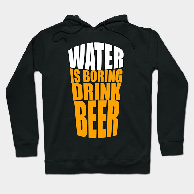 Wasser ist langweilig - trink Bier! Hoodie by schuhboutique-finke